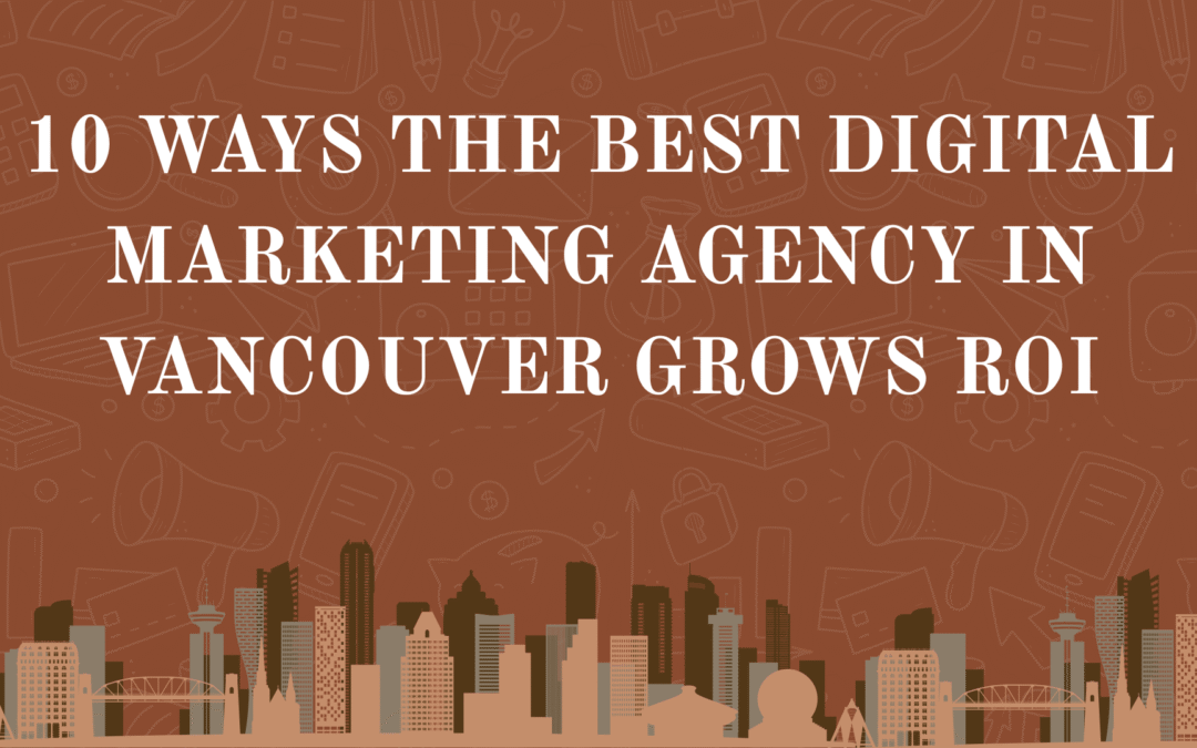 Best digital marketing agency in Vancouver